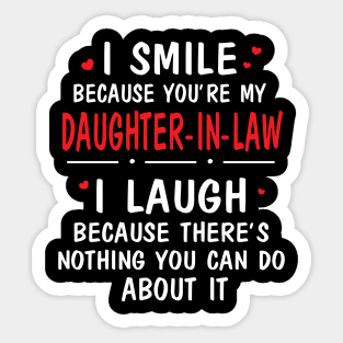 I Smile Because You're My Daughter In Law I Laugh Because There's Nothing You Can Do About It Sticker